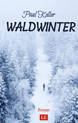 Waldwinter: Ein Winter auf dem Land