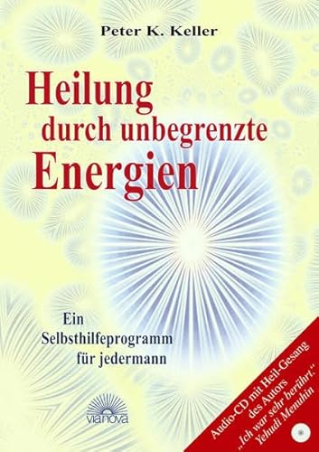 Heilung durch unbegrenzte Energien. Mit CD