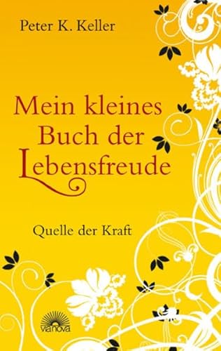 Mein kleines Buch der Lebensfreude: Quelle der Kraft