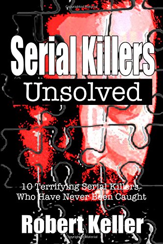 Serial Killers Unsolved: 10 Unsolved Serial Killer Mysteries