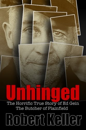 Unhinged: The Shocking True Story of Ed Gein, The Butcher of Plainfield