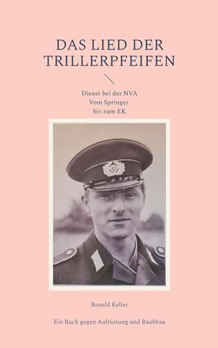 Das Lied der Trillerpfeifen: Dienst bei der NVA von BoD – Books on Demand