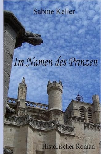 Im Namen des Prinzen: Historischer Roman aus dem Mittelalter über den König von England und die Abenteuer seiner Ritter in England und Frankreich