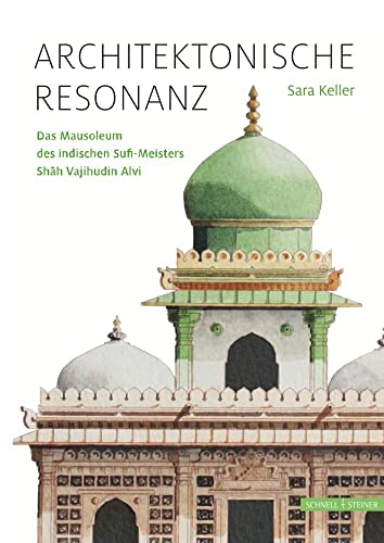 Architektonische Resonanz: Das Mausoleum des indischen Sufi-Meisters Shah Vajihudin Alvi von Schnell & Steiner GmbH
