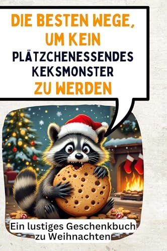 Die besten Wege, um kein plätzchenessendes Keksmonster zu werden: Ein lustiges Geschenkbuch zu Weihnachten von FlipFlop