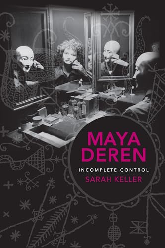 Maya Deren - Incomplete Control (Film and Culture)