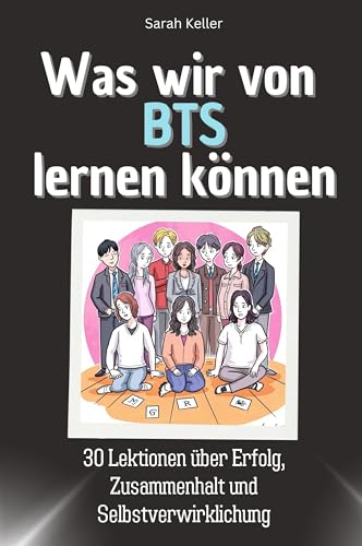 Was wir von BTS lernen können - Das perfekte Geschenk für Weihnachten und Geburtstag für Männer, Frauen und Teenager: 30 Lektionen über Erfolg, Zusammenhalt und Selbstverwirklichung von FlipFlop