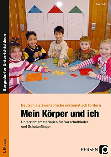 Mein Körper und ich: Unterrichtsmaterialien für Vorschulkinder und Schulanfänger (1. Klasse/Vorschule) (Deutsch als Zweitsprache syst. fördern - GS) von Persen Verlag i.d. AAP