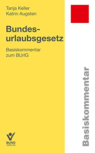 Bundesurlaubsgesetz: Basiskommentar zum BurlG (Basiskommentare) von Bund-Verlag