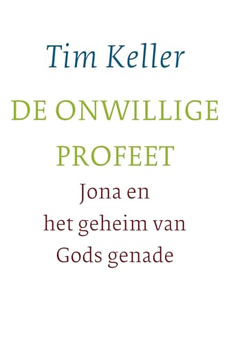 De onwillige profeet: Jona en het geheim van Gods genade von Uitgeverij Van Wijnen