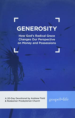 Generosity Devotional: How God's Radical Grace Changes Our Perspective on Money and Possessions Devotional