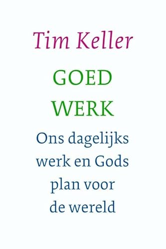 Goed werk: ons dagelijks werk en Gods plan voor de wereld von Wijnen, Uitgeverij Van