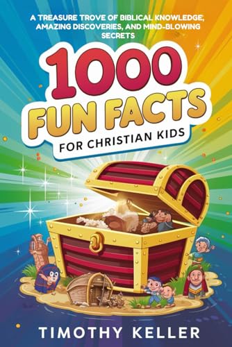 1000 Fun Facts For Christain kids.: A Treasure Troove Of Biblical Knowledge, Amazing Discoveries, and Mind-Blowing Secrets. Christain Activities Book von Independently published