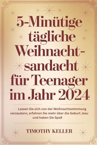 5-minütige tägliche Weihnachtsandacht für Teenager im Jahr 2024: Lassen Sie sich von der Weihnachtsstimmung verzaubern, erfahren Sie mehr über die Geburt Jesu und haben Sie Spaß 5-minütige tägliche Weihnachtsandacht für Teenager im Jahr 2024: Lassen Sie sich von der Weihnachtsstimmung verzaubern, erfahren Sie mehr über die Geburt Jesu und haben Sie Spaß