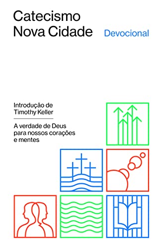Catecismo Nova Cidade: A verdade de Deus para nossos corações e mentes - Devocional von Editora FIEL