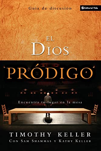El Dios pródigo, Guía de discusión: Encuentra tu lugar en la mesa El Dios pródigo, Guía de discusión: Encuentra tu lugar en la mesa