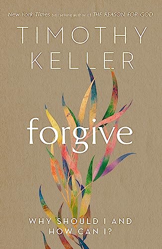 Forgive: Why should I and how can I? von Hodder & Stoughton