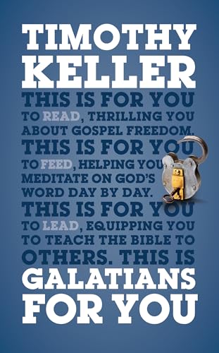 Galatians For You: For reading, for feeding, for leading (Expository Guide with commentary to help sermon preparation, personal devotions and Bible study leading) von Good Book Co