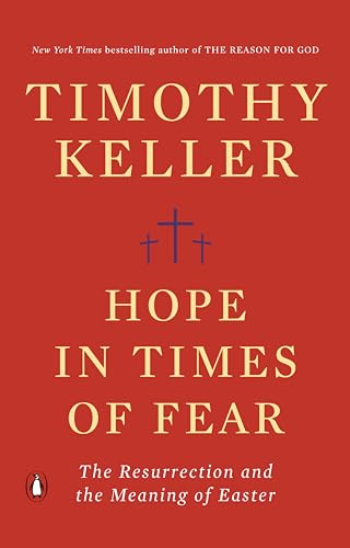 Hope in Times of Fear: The Resurrection and the Meaning of Easter Hope in Times of Fear: The Resurrection and the Meaning of Easter