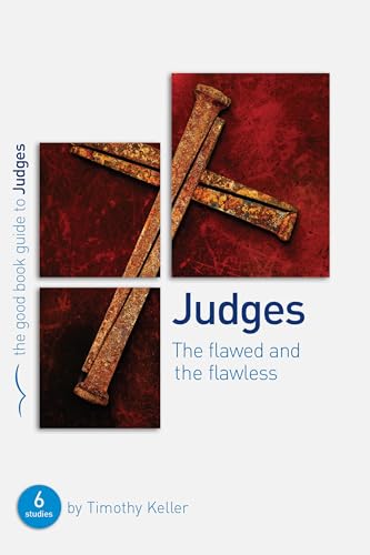 Judges: The Flawed and the Flawless (Good Book Guide)