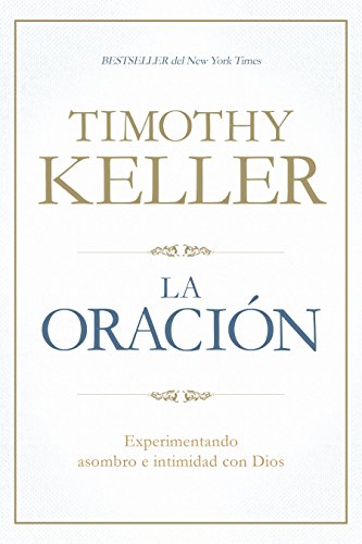 La Oración: Experimentando Asombro E Intimidad Con Dios: Experimentando asombro e intimidad con Dios / Experiencing Awe and Intimacy With God von B&H Espanol