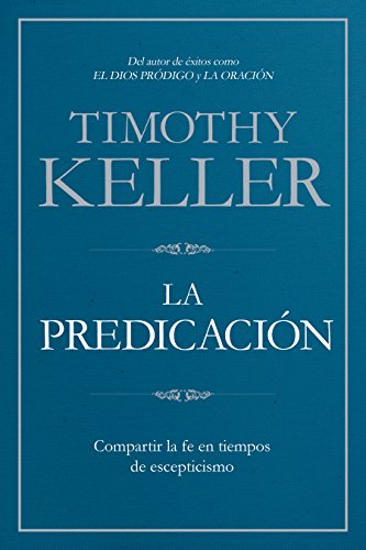 La Predicación: Compartir La Fe En Tiempos de Escepticismo La Predicación: Compartir La Fe En Tiempos de Escepticismo