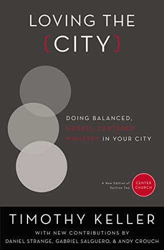 Loving the City: Doing Balanced, Gospel-Centered Ministry in Your City (Center Church) von HarperCollins