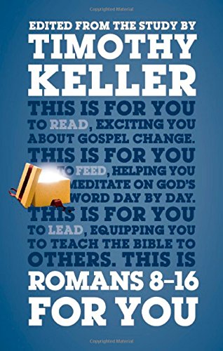 Romans 8 - 16 for You: For Reading, for Feeding, for Leading (God's Word for You)