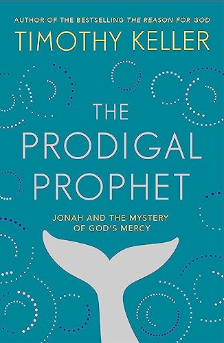 The Prodigal Prophet: Jonah and the Mystery of God's Mercy The Prodigal Prophet: Jonah and the Mystery of God's Mercy von Hodder Faith