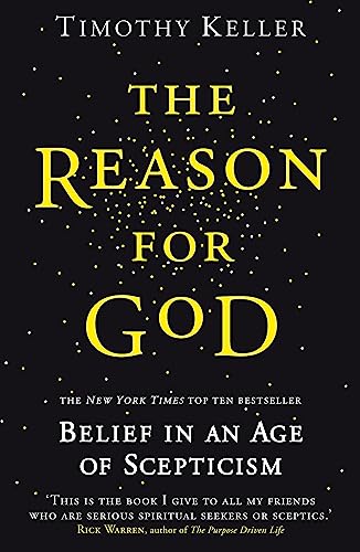The Reason for God: Belief in an age of scepticism The Reason for God: Belief in an age of scepticism