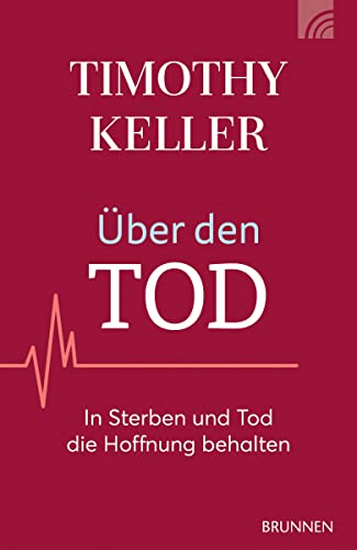 Über den Tod: In Sterben und Tod die Hoffnung behalten (Raleigh-Serie) von Brunnen-Verlag GmbH