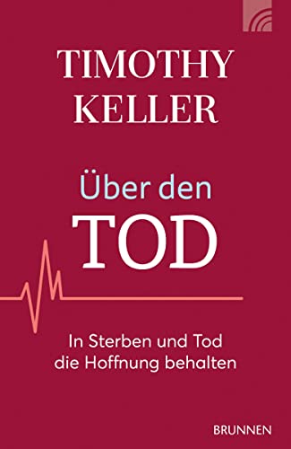 Über den Tod: In Sterben und Tod die Hoffnung behalten (Raleigh-Serie) von Brunnen Verlag GmbH