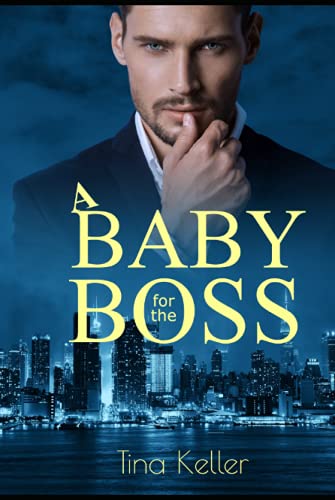 A Baby for the Boss (Boss Romance, Band 14) von Independently published