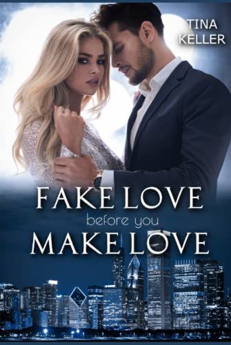Fake Love before you make Love (Lustige und prickelnde Liebesromane, Band 13) von Independently published