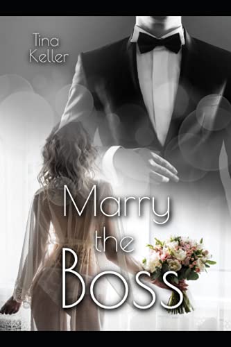 Marry the Boss (Boss Romance, Band 16) von Independently published