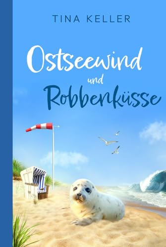 Ostseewind und Robbenküsse: Humorvoller Liebesroman (Lustige Urlaubsromane / Liebesromane)