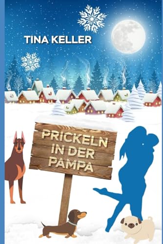Prickeln in der Pampa: Humorvoller Liebesroman (Lustige Winter Liebesromane, Band 1) von Independently published