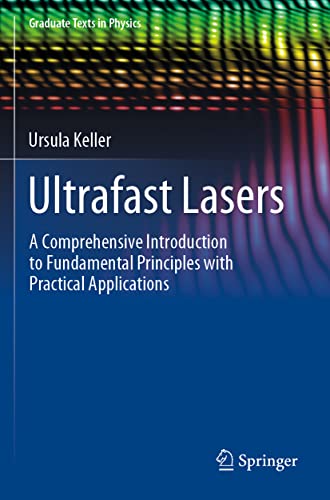 Ultrafast Lasers: A Comprehensive Introduction to Fundamental Principles with Practical Applications (Graduate Texts in Physics) von Springer