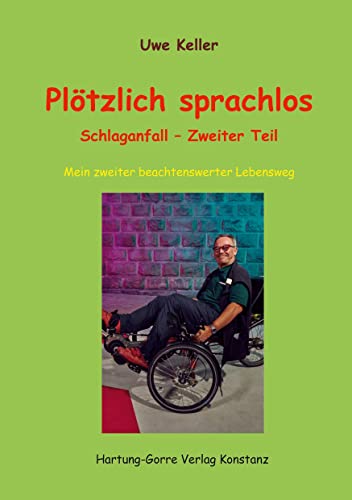 Plötzlich sprachlos: Schlaganfall - Zweiter Teil. Mein zweiter beachtenswerter Lebensweg von Hartung-Gorre Verlag