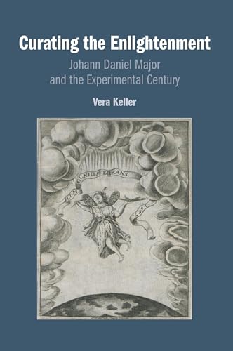 Curating the Enlightenment: Johann Daniel Major and the Experimental Century Curating the Enlightenment: Johann Daniel Major and the Experimental Century von Cambridge University Press
