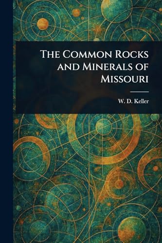 The Common Rocks and Minerals of Missouri von Anson Street Press