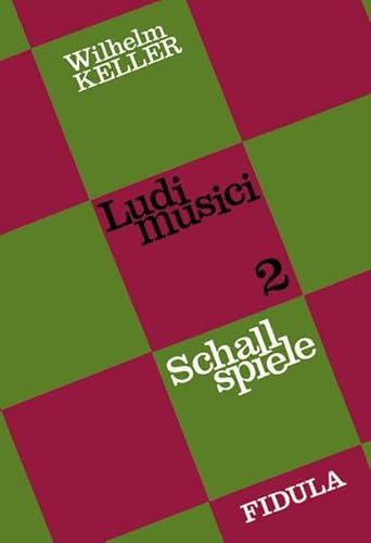 Ludi musici, Bd.2, Schallspiele: Anleitung und Modelle zum Gruppenmusizieren mit Geräuschen, Klängen und Tönen für Spieler aller Altersstufen, Begabungsgrade und Behinderungsgrade