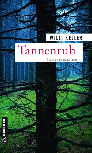 Tannenruh: Schwarzwaldkrimi (Kommissar Berger und Tamara Bieger) (Kriminalromane im GMEINER-Verlag)