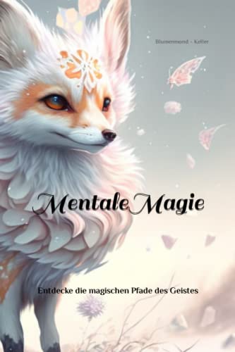 Mentale Magie: Entdecke die magischen Pfade des Geistes von Independently published