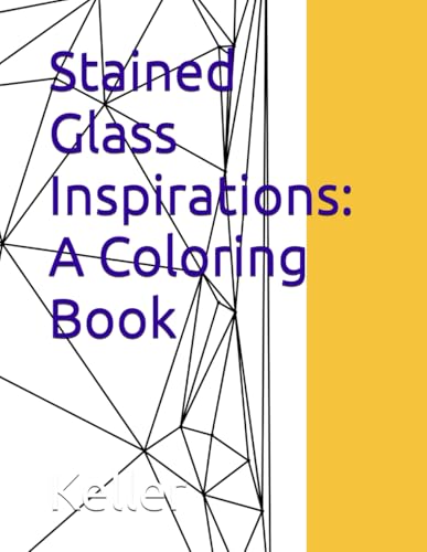 Stained Glass Inspirations: A Coloring Book von Independently published