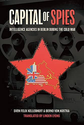 Capital of Spies: Intelligence Agencies in Berlin During the Cold War von Casemate Publishers