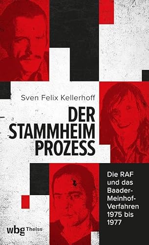 Der Stammheim-Prozess: Die RAF und das Baader-Meinhof-Verfahren 1975 bis 1977 von Theiss in der Verlag Herder GmbH
