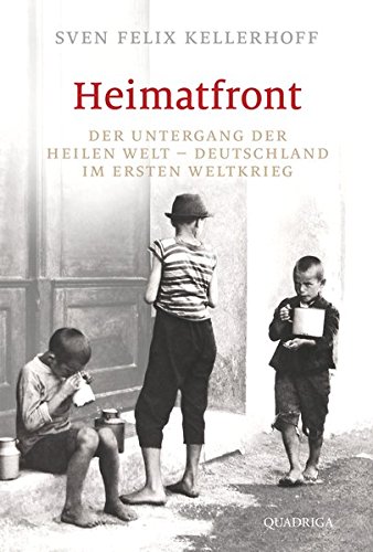 Heimatfront: Der Untergang der heilen Welt - Deutschland im Ersten Weltkrieg