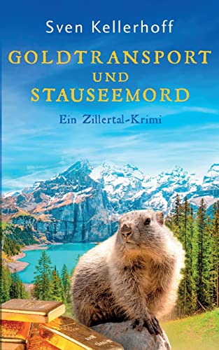 Goldtransport und Stauseemord: Ein Zillertal-Krimi (Ein Fall für Anna Zähler und Leopold Geiger)