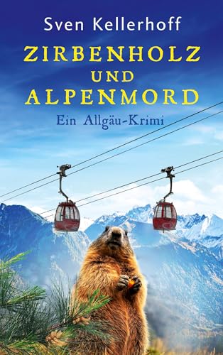 Zirbenholz und Alpenmord: Ein Allgäu-Krimi (Ein Fall für Anna Zähler und Leopold Geiger)